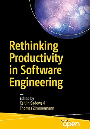Rethinking Productivity in Software Engineering
